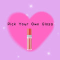 Pick Your Own Gloss